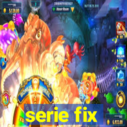 serie fix